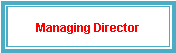 Text Box: Managing Director
